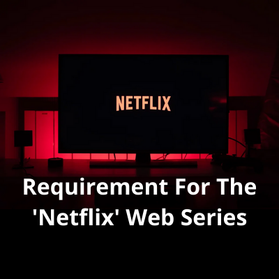 Requirement for the 'Netflix' web series