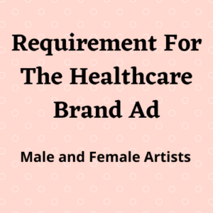 Requirement for the healthcare brand ad