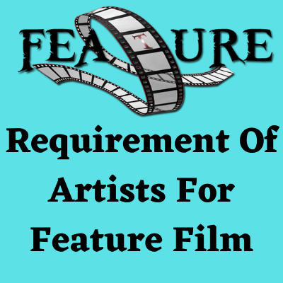 Requirement of artists for feature film