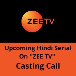 Upcoming Hindi serial on ''ZEE TV'' casting
