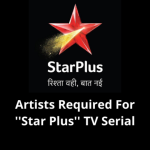 Artists required for ''Star Plus'' TV serial