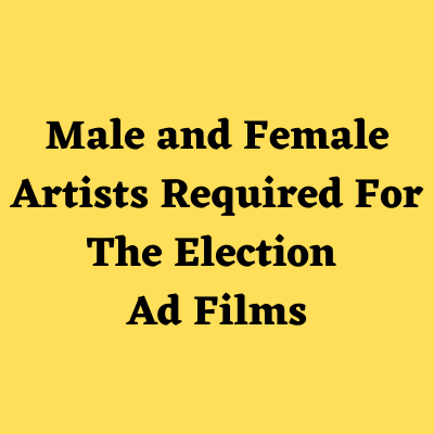 Artists required for the Election ad films