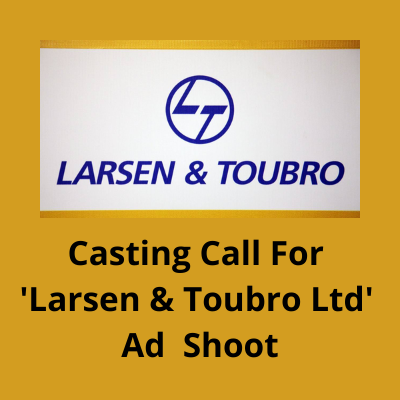 Casting call for 'Larsen & Toubro Ltd' ad from Emoticons Casting Mumbai