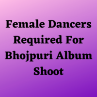 Dancers required for Bhojpuri album shoot