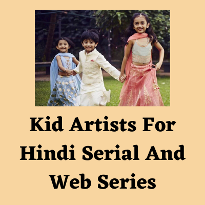 Kid artists for Hindi serial and web series