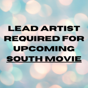 Lead artist required for upcoming South movie