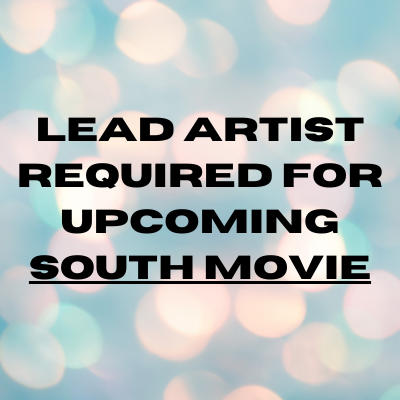 Lead artist required for upcoming South movie