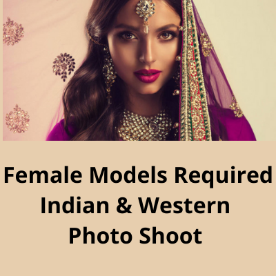 Models required Indian & Western photo shoot 