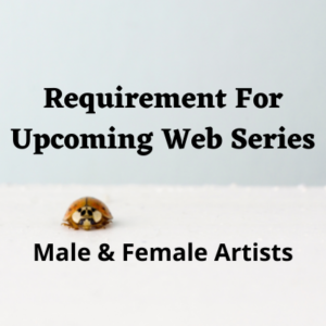 Requirement for upcoming web series