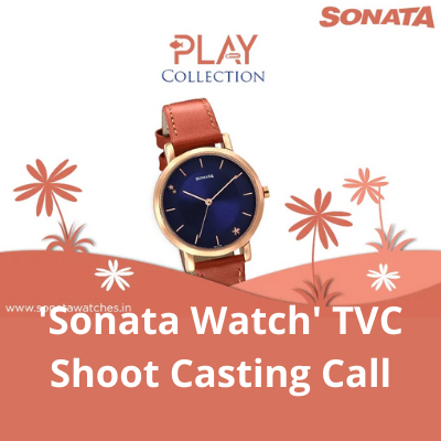 'Sonata Watch' TVC shoot casting call from BSH Casting Agency