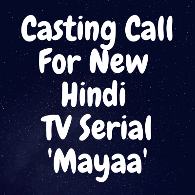 Casting call for Hindi TV serial 'Mayaa' from PVR Music Entertainment