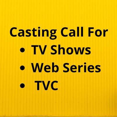 Casting call for shows, web series, TVC