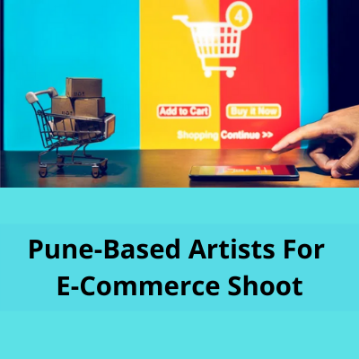 Need Pune-based artists for E-Commerce shoot