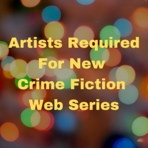 Artists required for new crime fiction web series