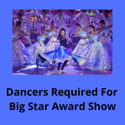 Dancers required for a big star award show