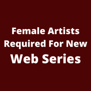 Female artists required for new web series
