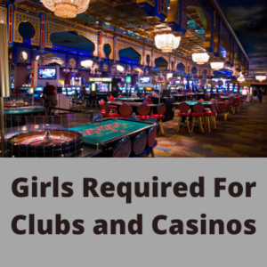 Girls required for clubs and casinos