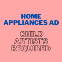 Home appliances ad Child artists required