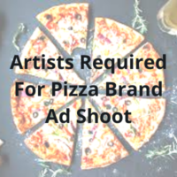 Artists required for pizza brand ad shoot