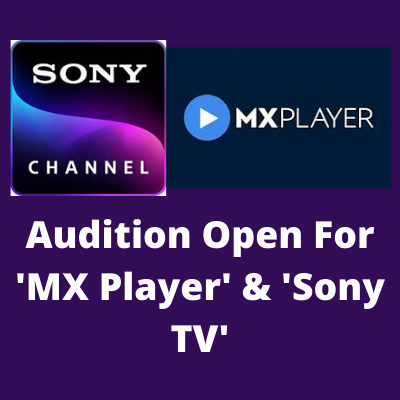 Audition open for 'MX Player' & 'Sony TV'