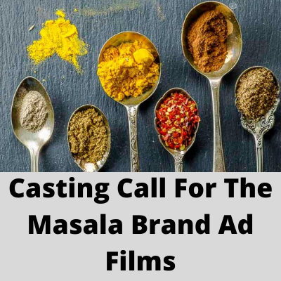 Casting call for the masala brand ad films from Parshv Mediaa