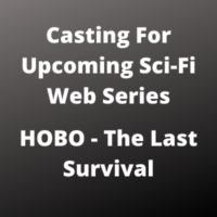 Casting for upcoming sci-fi web series ''HOBO - The Last Survival''