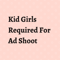 Kid girls required for ad shoot