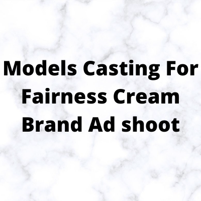 Models casting for fairness cream brand from Kasa Entertainment
