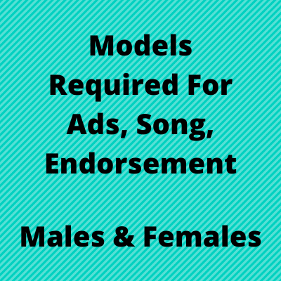 Models required for Ads, Song, Endorsement