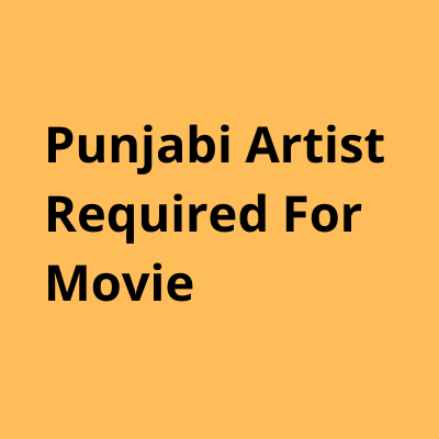 Punjabi artist required for a new movie