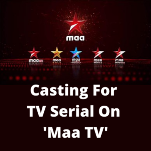 Casting for TV serial on 'Maa TV' from Chandu Star Casting