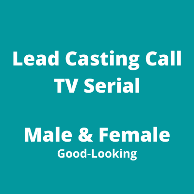 Lead casting call for new TV serial from Casting Mantra Co.