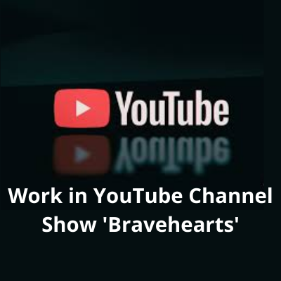 Work in YouTube channel show 'Bravehearts'