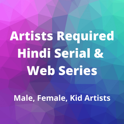 Artists required Hindi serial & web series