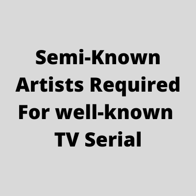 Artists required for known TV serial