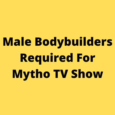 Bodybuilders required for mytho show