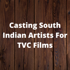 Casting South Indian artists for TVC - South Indian male artists