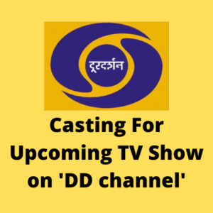 Casting for upcoming show on 'DD channel' from MD Casting Hub