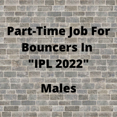 Part-time job for Bouncers in IPL 2022