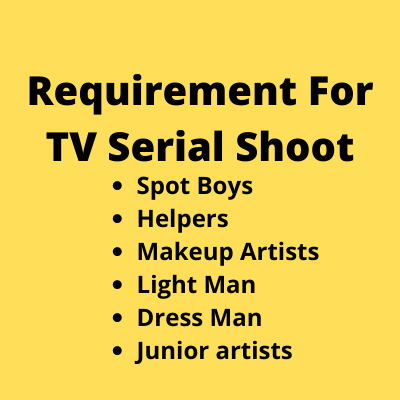 Requirement for the TV serial shoot