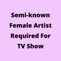 Semi-known artist required for TV show