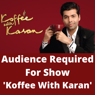 Audience required for 'Koffee With Karan'
