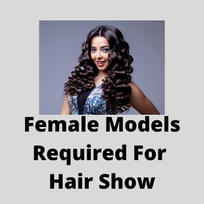 Female models required for a hair show