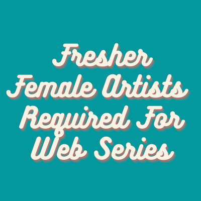 Fresher artists required for web series