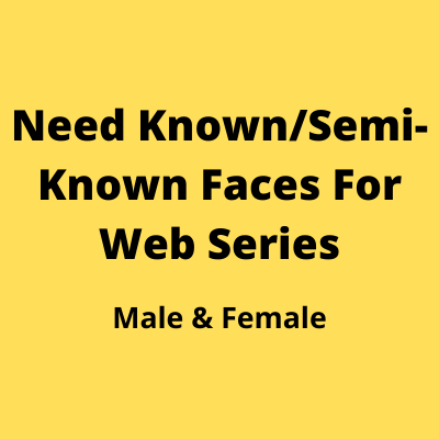 Need knownsemi-known faces for web series