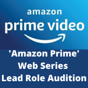 'Amazon Prime' web series lead role audition