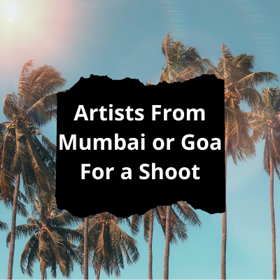 Artists from Mumbai or Goa for a shoot