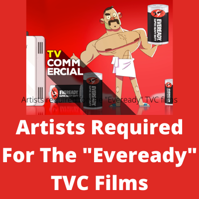 Artists required for the Eveready TVC films