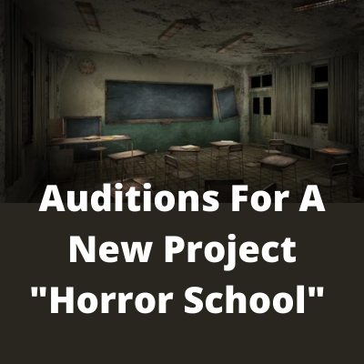 Auditions for a new project Horror School 