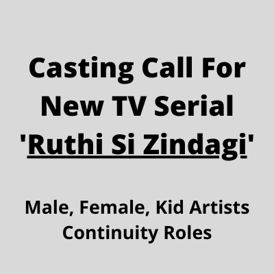 Casting call for Tv serial 'Ruthi Si Zindagi'
